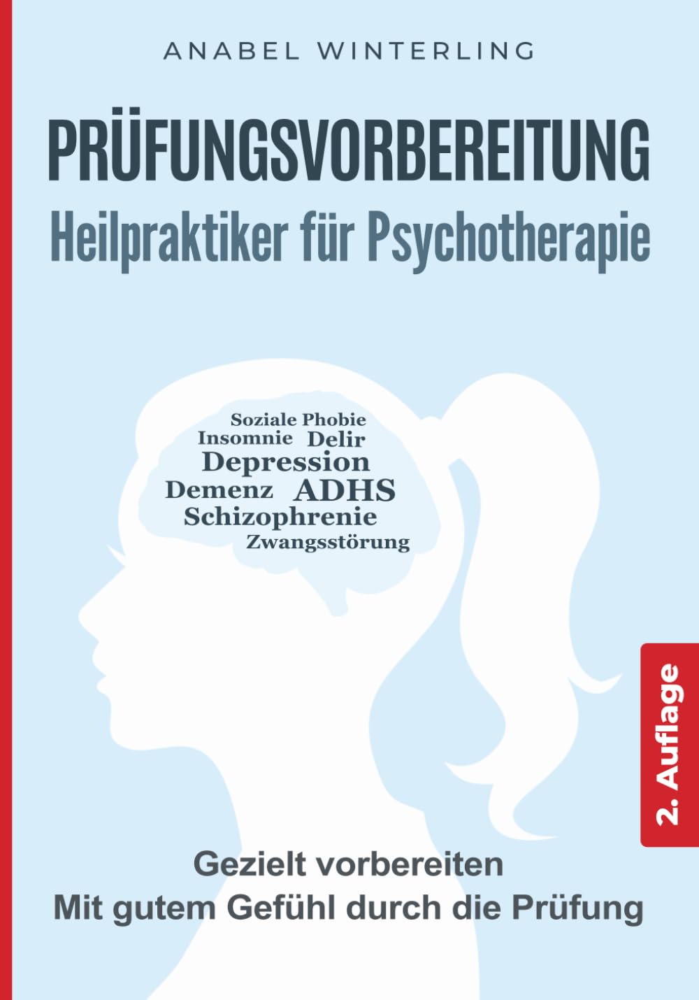 Prüfungsvorbereitung Heilpraktiker für Psychotherapie: Wie Sie sich schnell und einfach das Wissen für die schriftliche und mündliche Prüfung aneignen und bei der Prüfung souverän auftreten Psychology