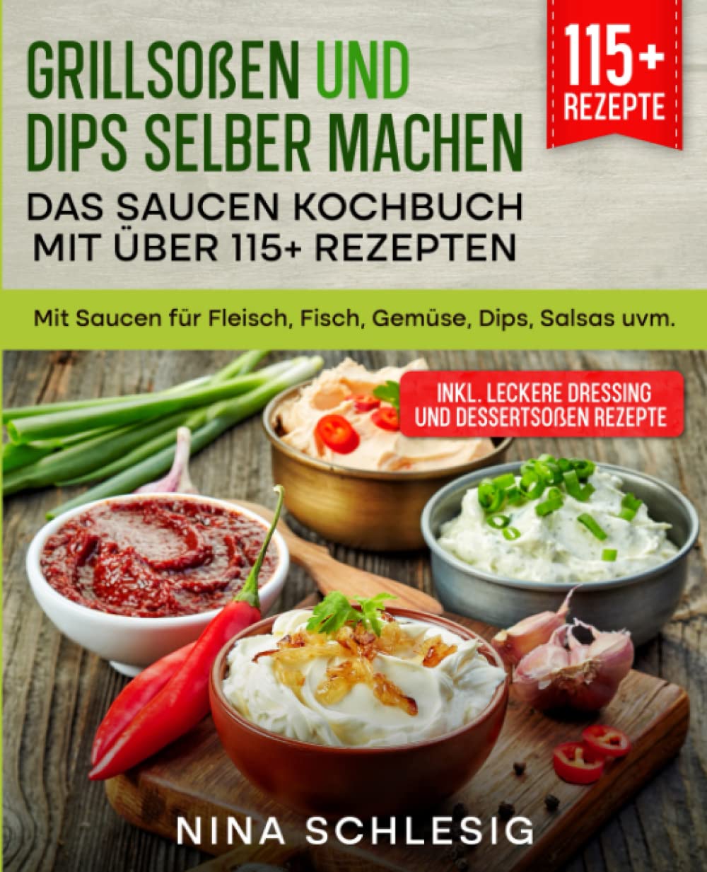 Grillsoßen und Dips selber machen – Das Saucen Kochbuch mit über 115+ Rezepten: Mit Saucen für Fleisch, Fisch, Gemüse, Dips, Salsas uvm. Cooking & Enjoying