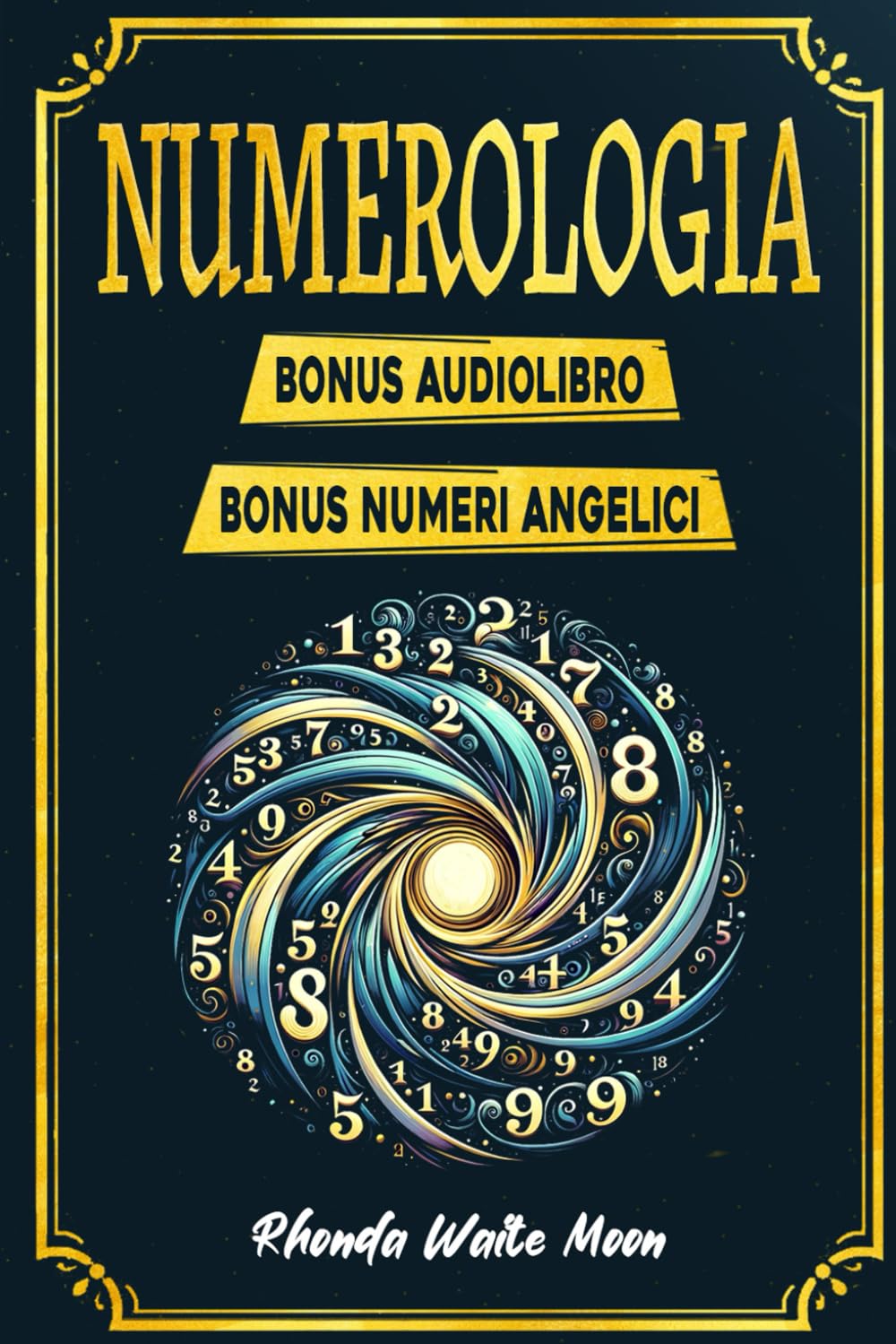 Numerologia: Guida Completa sulla Numerologia Esoterica. Scopri il Significato dei Numeri, delle Relazioni e la Compatibilità di Coppia. Leggi il Futuro e Rivela la Connessione con l'Astrologia Religion & Esotericism