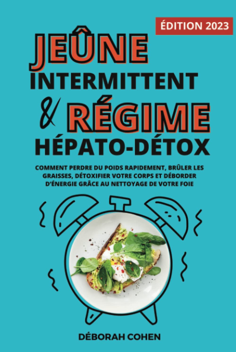 Le jeûne intermittent et le régime hépato-détox: Comment perdre du poids rapidement, brûler les graisses, détoxifier votre corps et déborder d’énergie grâce au nettoyage de votre foie Cooking & Enjoying