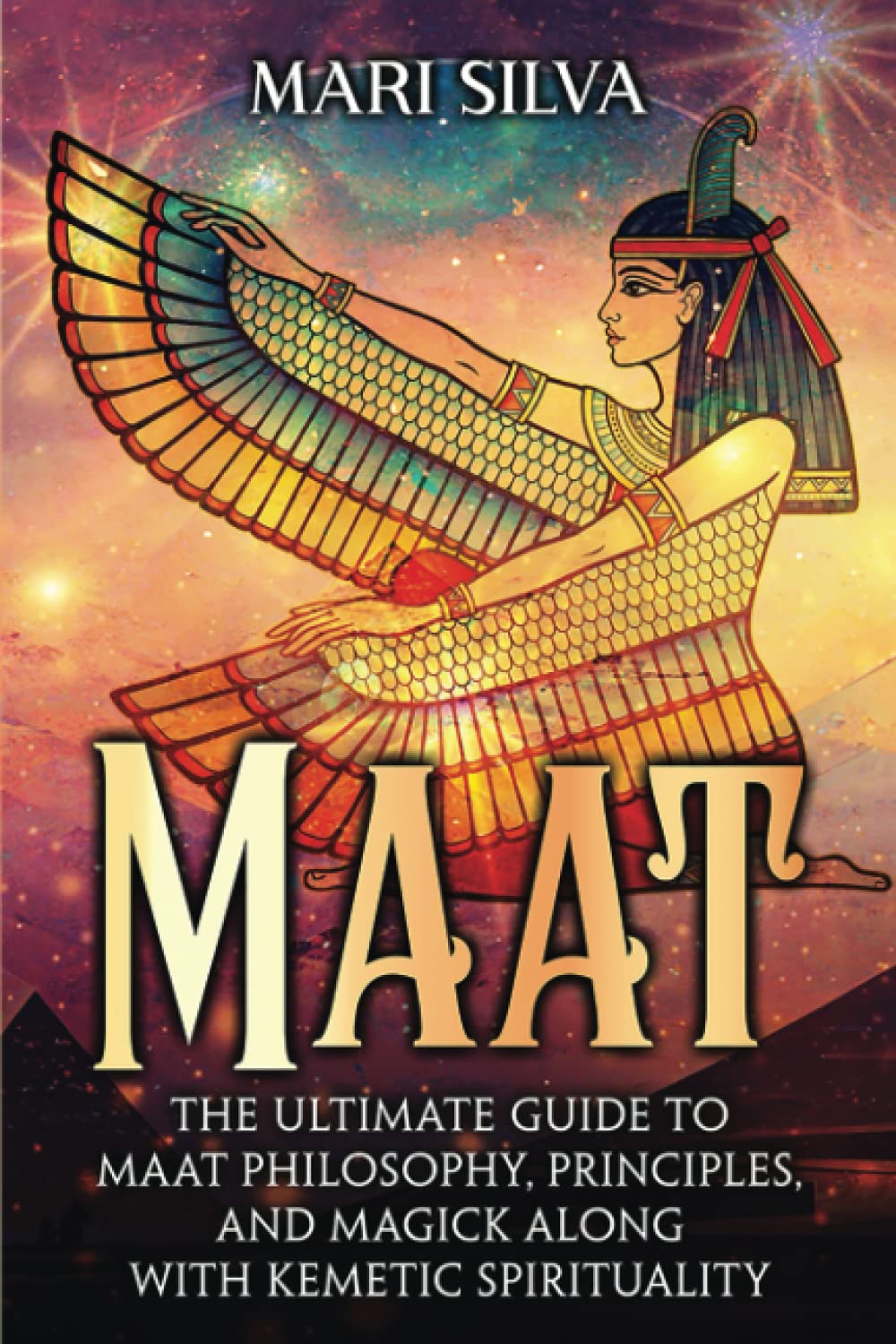 Maat: The Ultimate Guide to Maat Philosophy, Principles, and Magick along with Kemetic Spirituality (Spiritual Philosophies) Religion & Esotericism