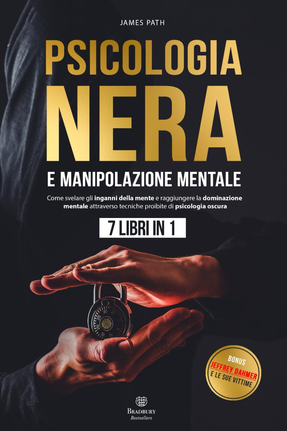 PSICOLOGIA NERA E MANIPOLAZIONE MENTALE : 7 Libri in 1: Come Svelare gli Inganni della Mente e Raggiungere la Dominazione Mentale Attraverso Tecniche Proibite di Psicologia Oscura. Photography