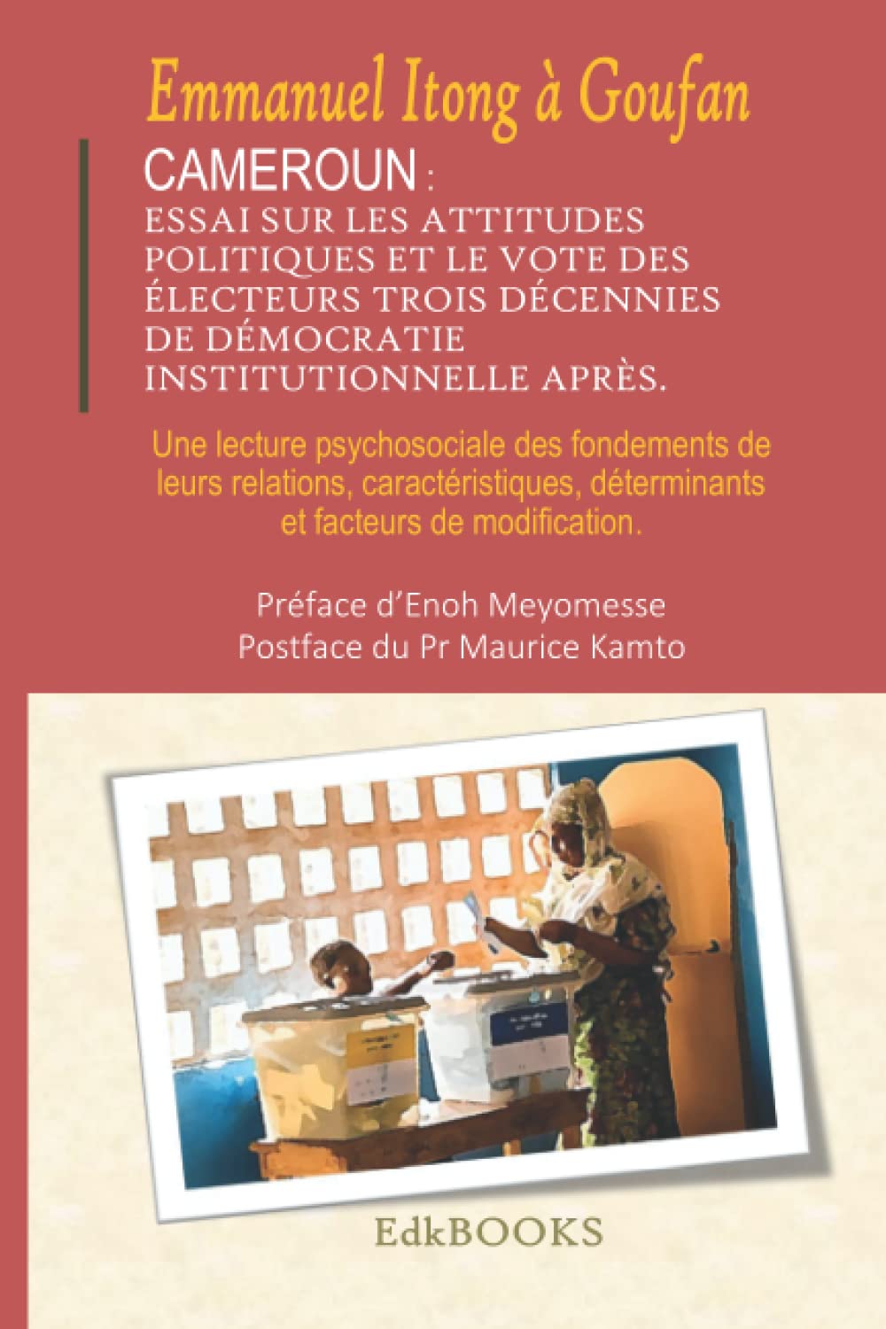 Cameroun : Essai sur les attitudes politiques et le vote des électeurs trois décennies de démocratie institutionnelle après. Une lecture ... déterminants et facteurs de modification. book