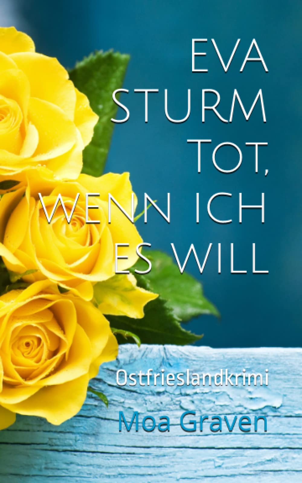 EVA STURM Tot, wenn ich es will: Ostfrieslandkrimi (Eva Sturm ermittelt, Band 26) Humour & Satire