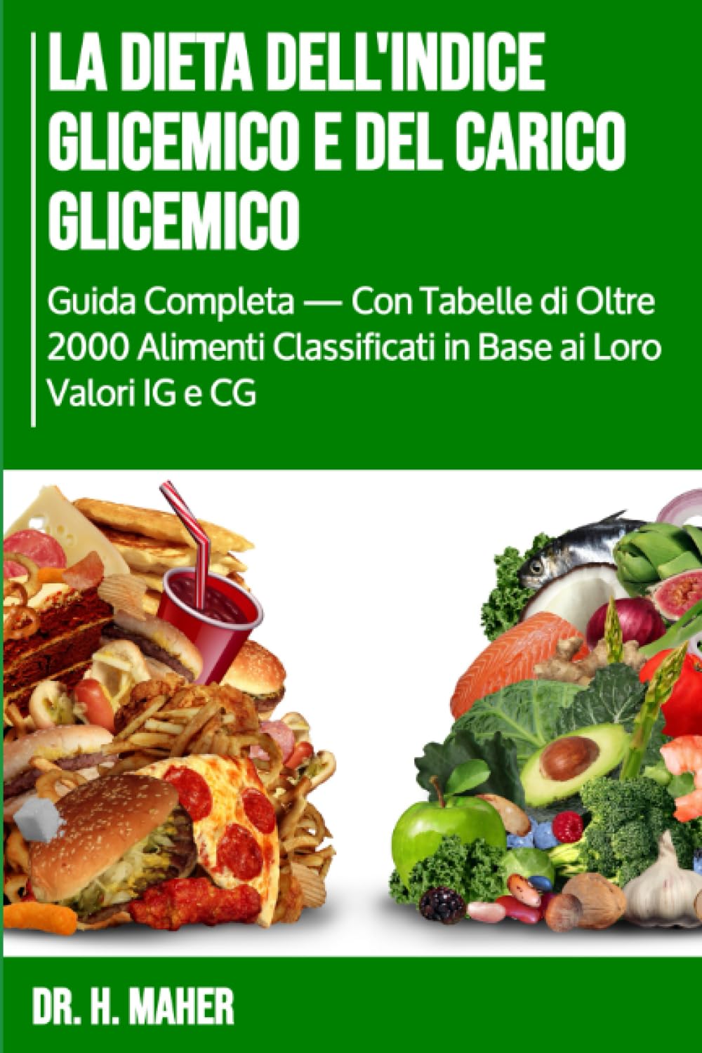 La dieta dell'indice glicemico e del carico glicemico: Guida Completa — Con Tabelle di Oltre 2000 Alimenti Classificati in Base ai Loro Valori IG e CG book