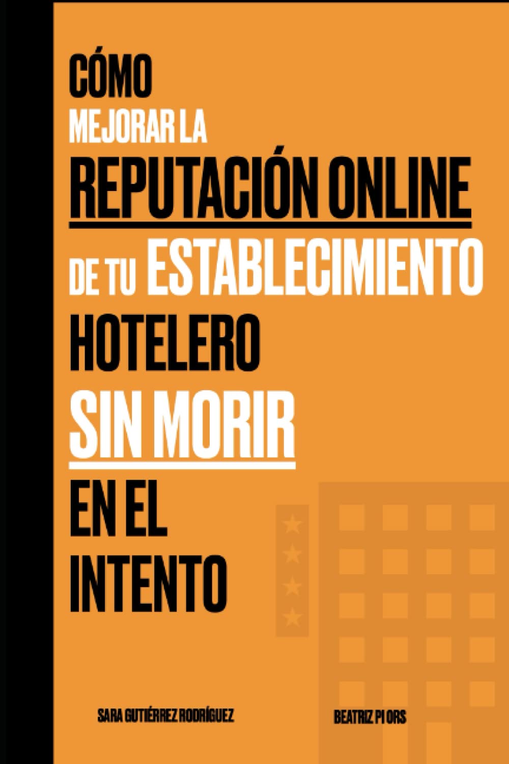 CÓMO MEJORAR LA REPUTACIÓN ONLINE DE TU ESTABLECIMIENTO HOTELERO SIN MORIR EN EL INTENTO book
