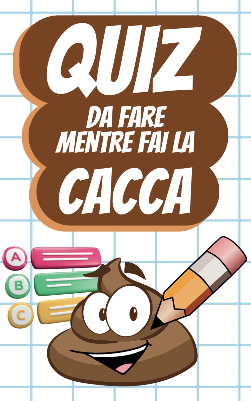 Quiz da Fare mentre Fai la Cacca: Quiz, Curiosità, Indovinelli e Giochi da Fare mentre ti "Rilassi in Bagno" Cartoons