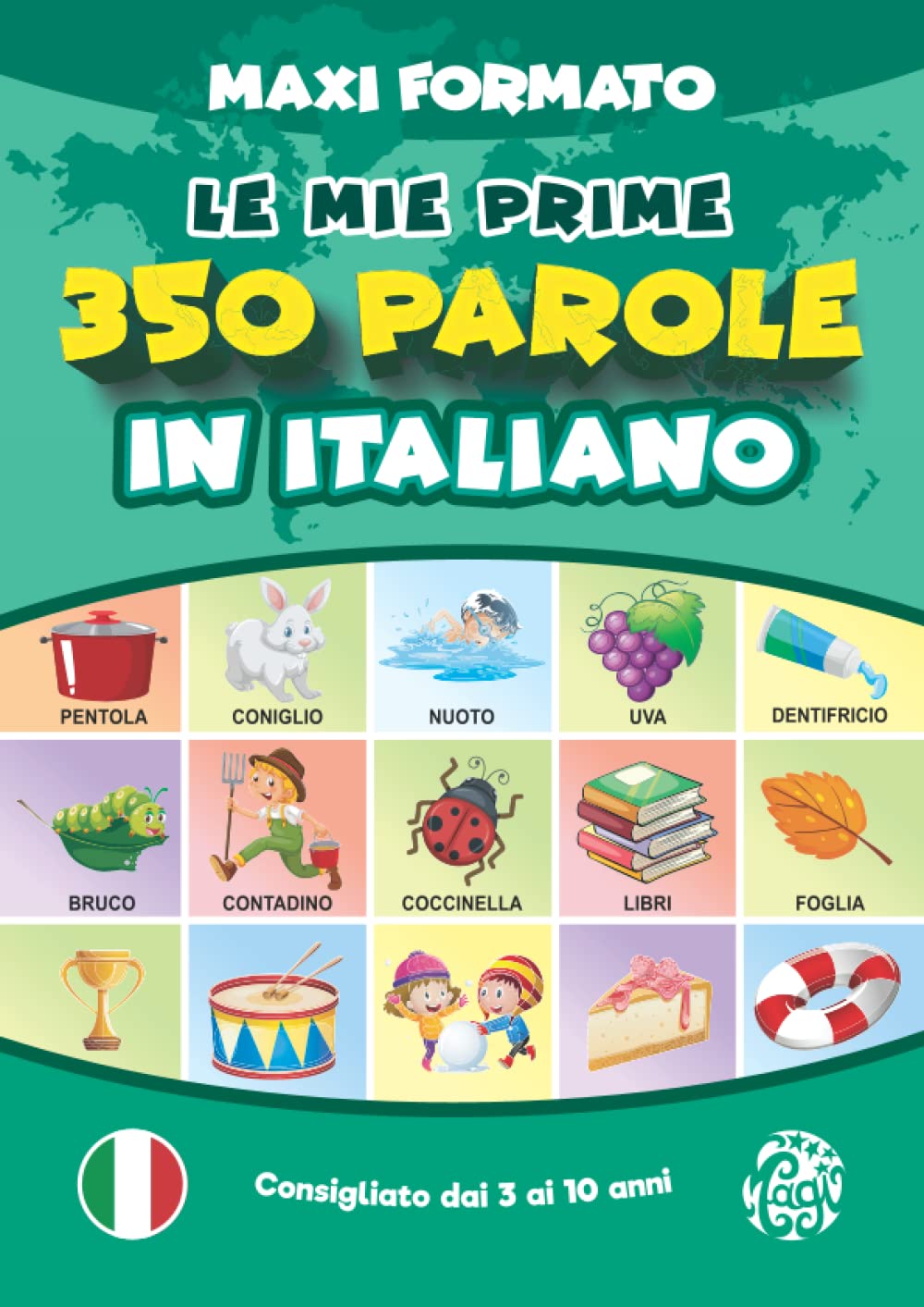 Le Mie Prime 350 Parole in Italiano | Maxi Formato: Prime Parole per Crescere. Imparare l’Italiano per Bambini dai 3 Anni di Età. Tutto a Colori. book