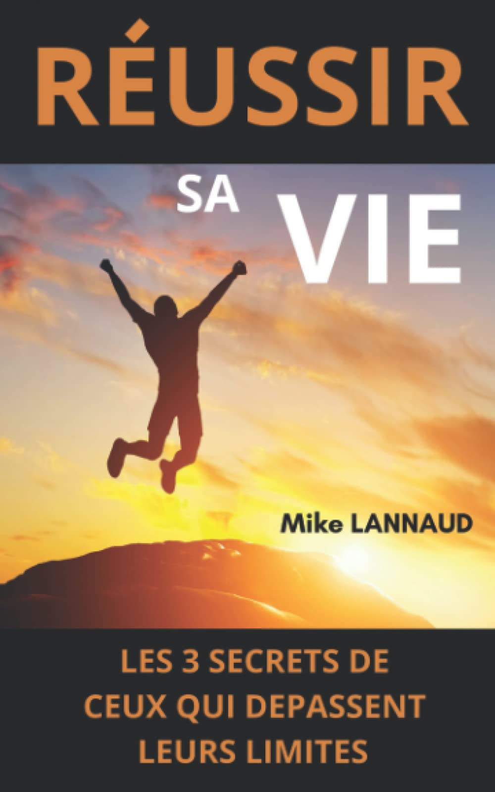 Réussir sa vie: Les 3 secrets de ceux qui dépassent leurs limites Social Sciences