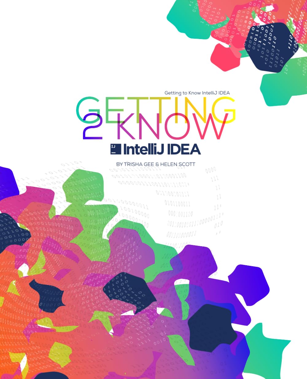 Getting to Know IntelliJ IDEA: Level up your IntelliJ IDEA knowledge so that you can focus on doing what you do best Computer Science