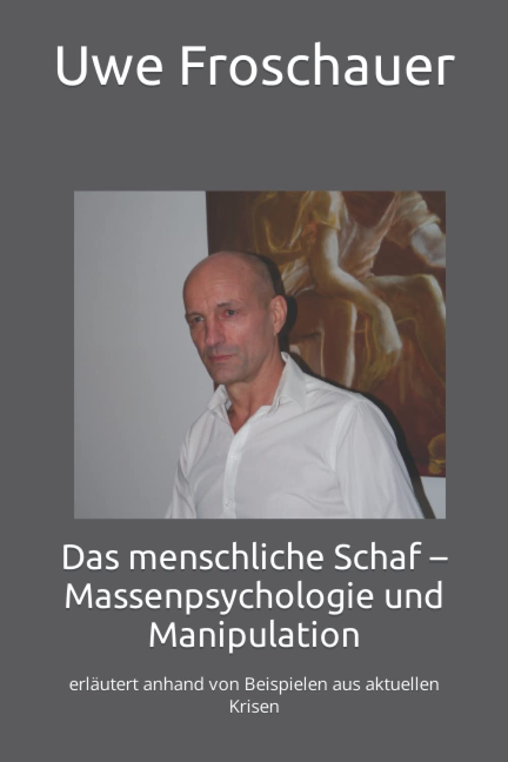 Das menschliche Schaf – Massenpsychologie und Manipulation: erläutert anhand von Beispielen aus aktuellen Krisen book
