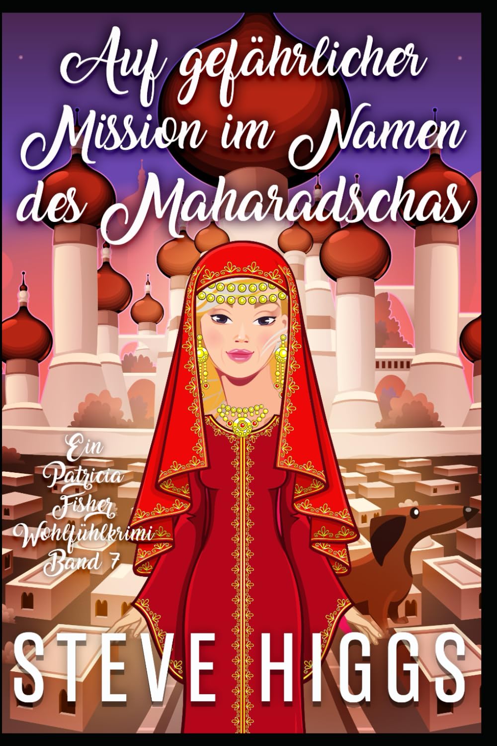 Auf gefährlicher Mission im Namen des Maharadscha: Ein Patricia Fisher-Wohlfühlkrimi Buch 7 (Die Wohlfühl-Krimis von Patricia Fisher) book