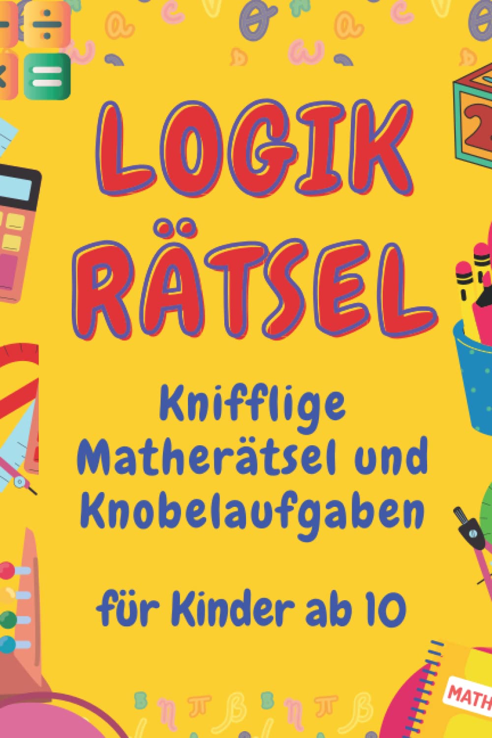 Logikrätsel: Knifflige Matherätsel und Knobelaufgaben für Kinder ab 10 Leisure & Fun