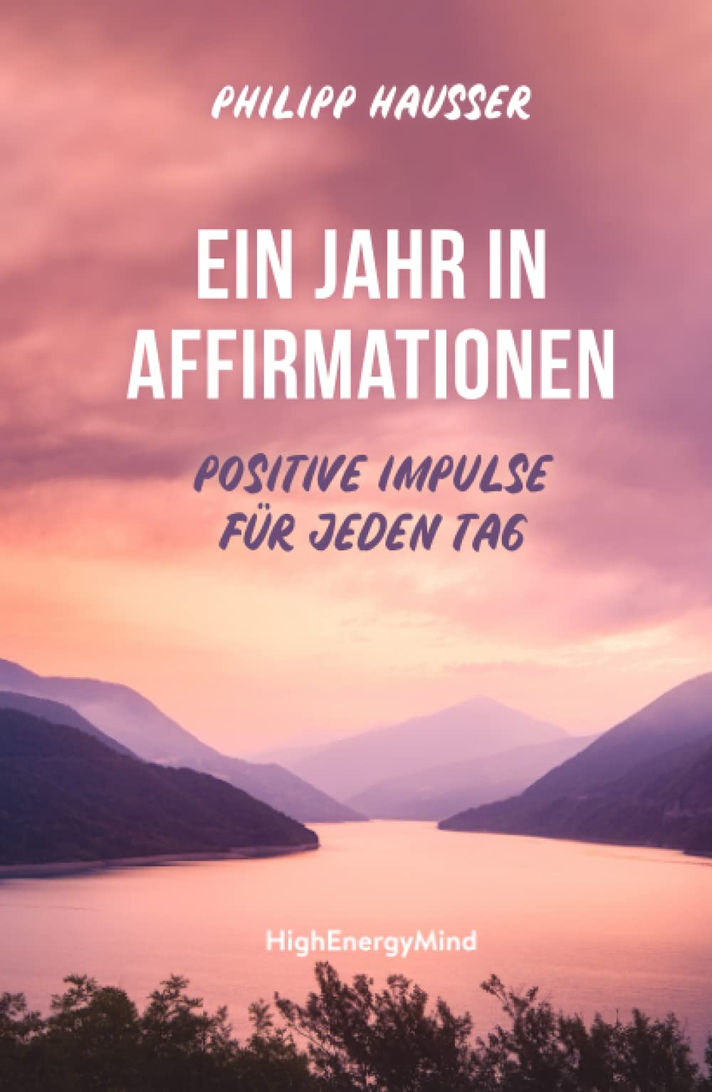 Ein Jahr in Affirmationen: Positive Impulse für jeden Tag book