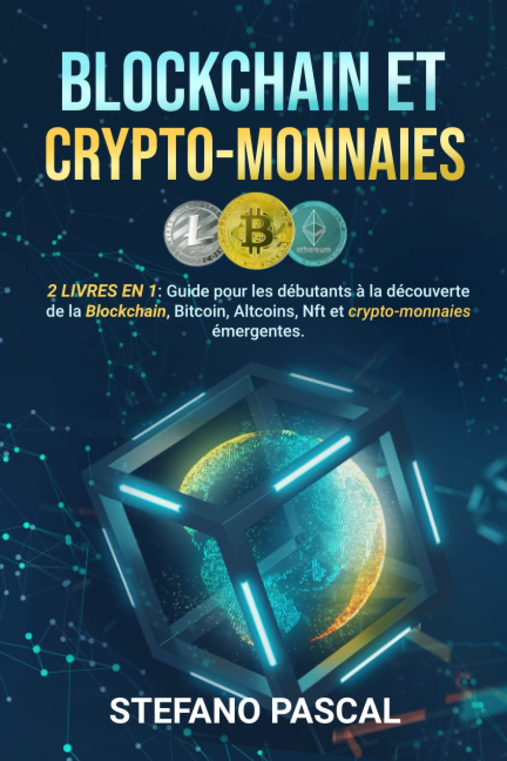 BLOCKCHAIN et CRYPTOMONNAIES: 2 LIVRES en 1: Guide du Débutant pour Découvrir la Blockchain, le Bitcoin, l’Altcoin, le NFT et les Cryptomonnaies Émergentes Business, Finance & Career