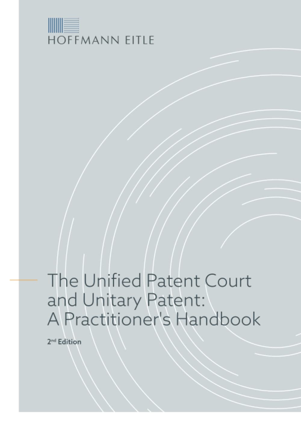 The Unified Patent Court and Unitary Patent: A Practitioner's Handbook Law