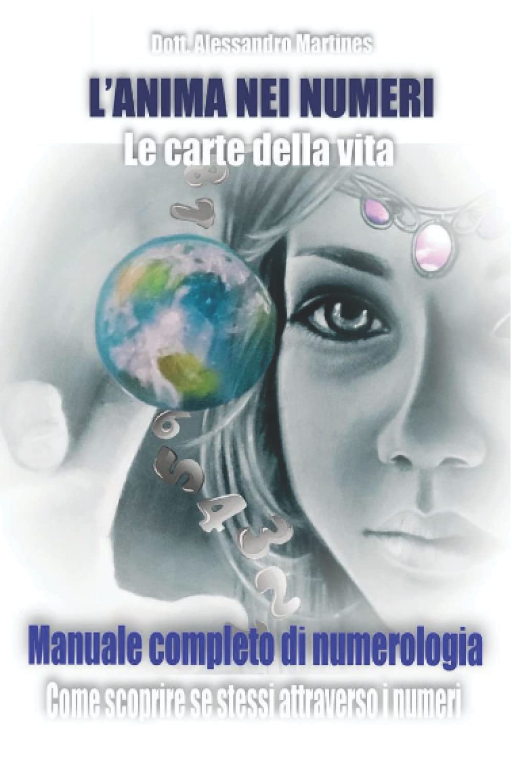 L'ANIMA NEI NUMERI - CARTE DELLA VITA: COME SCOPRIRE SE STESSI ATTRAVERSO I NUMERI - MANUALE COMPLETO DI NUMEROLOGIA (ESOTERISMO, Band 2) Books
