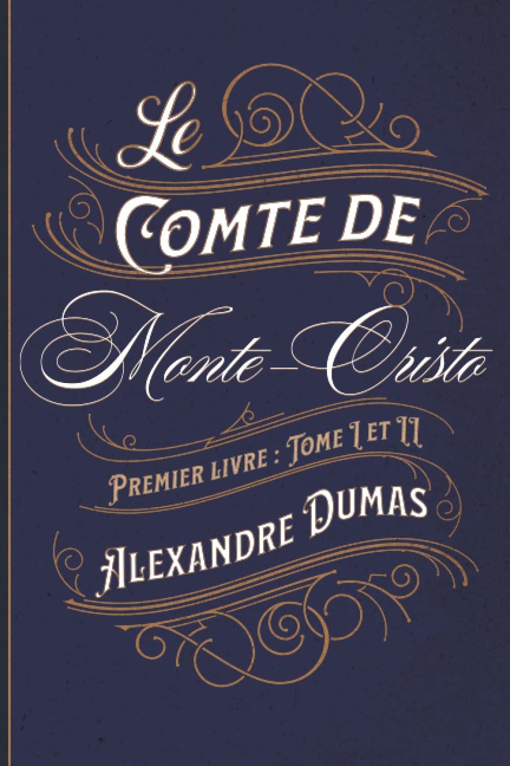 Le Comte de Monte-Cristo Premier livre : Tome I et II: Classic collector book