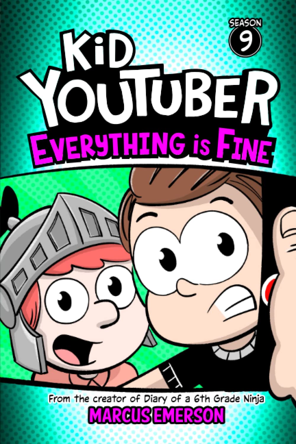 Kid Youtuber 9: Everything is Fine: From the Creator of Diary of a 6th Grade Ninja Novels & Short Stories