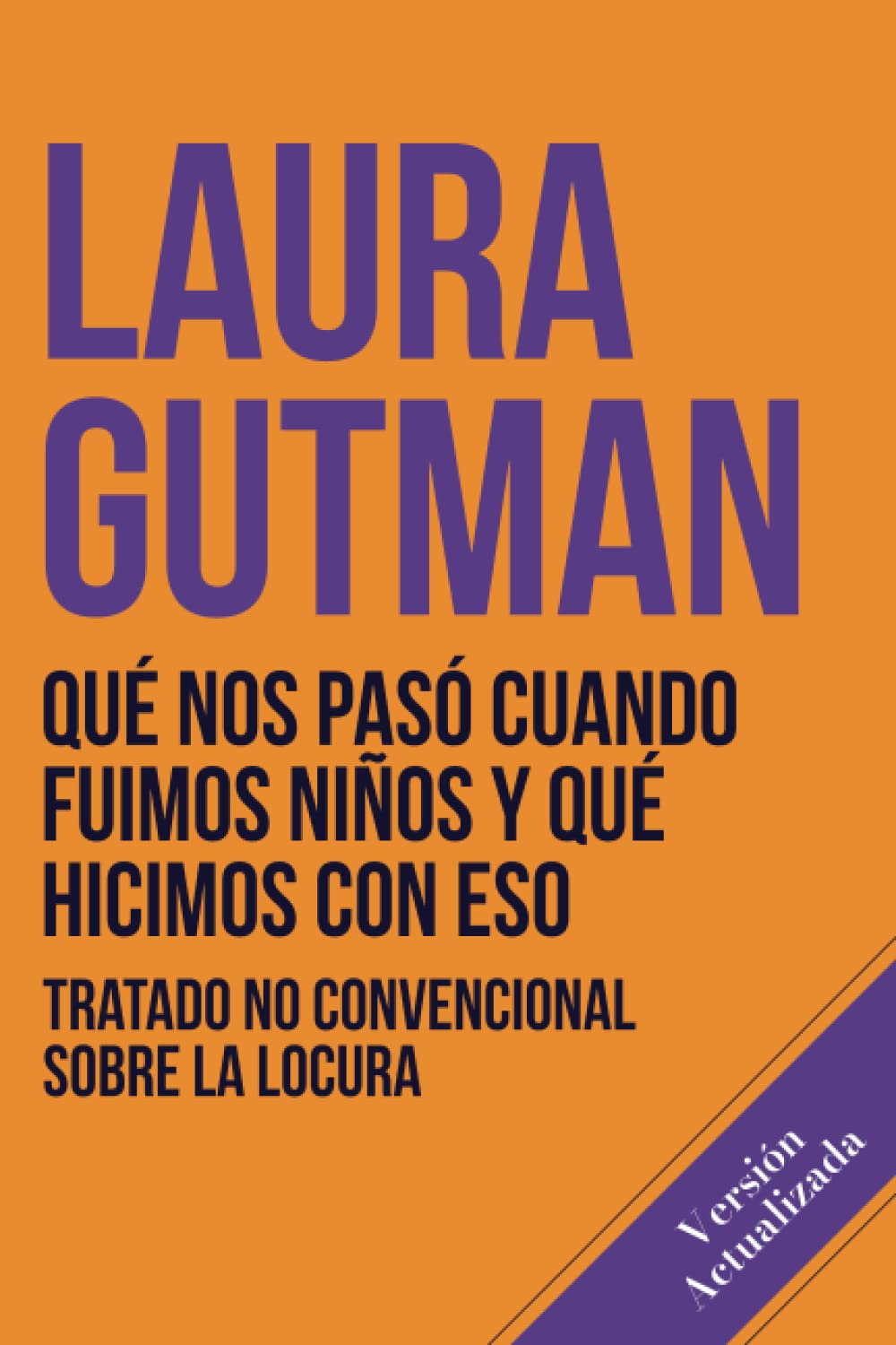 Qué nos pasó cuando fuimos niños y qué hicimos con eso: Tratado no convencional sobre la locura book