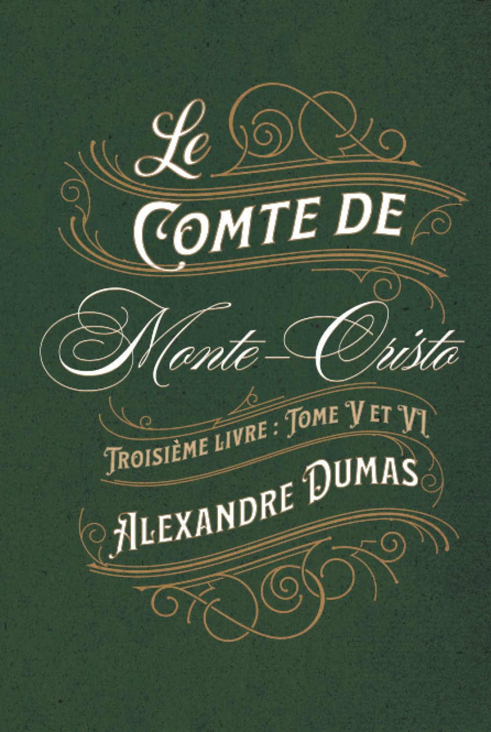 Le Comte de Monte-Cristo Troisième livre : Tome V et VI: Classic collector Historical Fiction