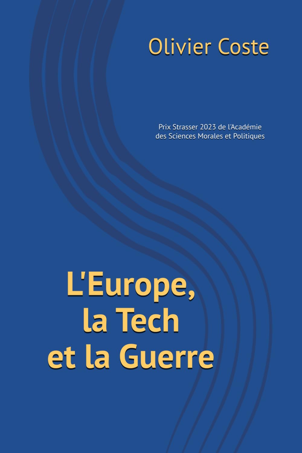 L'Europe, la Tech et la Guerre: Les faiblesses de l'Europe en Tech, les causes profondes, les risques géopolitiques, des propositions d'action Politics & History