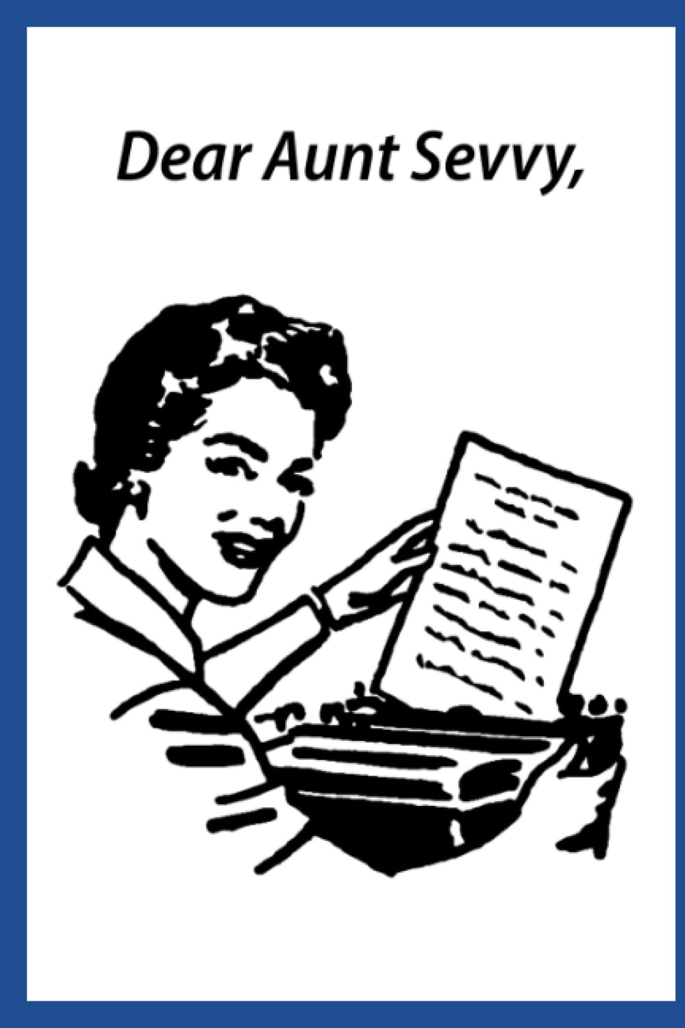 Dear Aunt Sevvy: Words of Wisdom from Adventist Today's Aunt Sevvy Religion & Esotericism