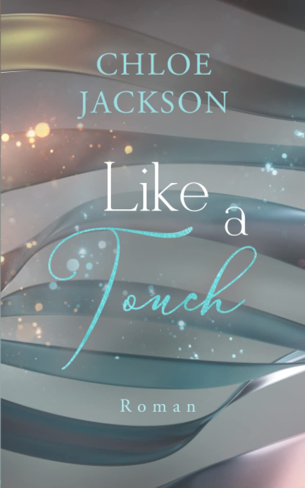 Like a touch (Pferdesportreihe, Band 2) Contemporary Romance