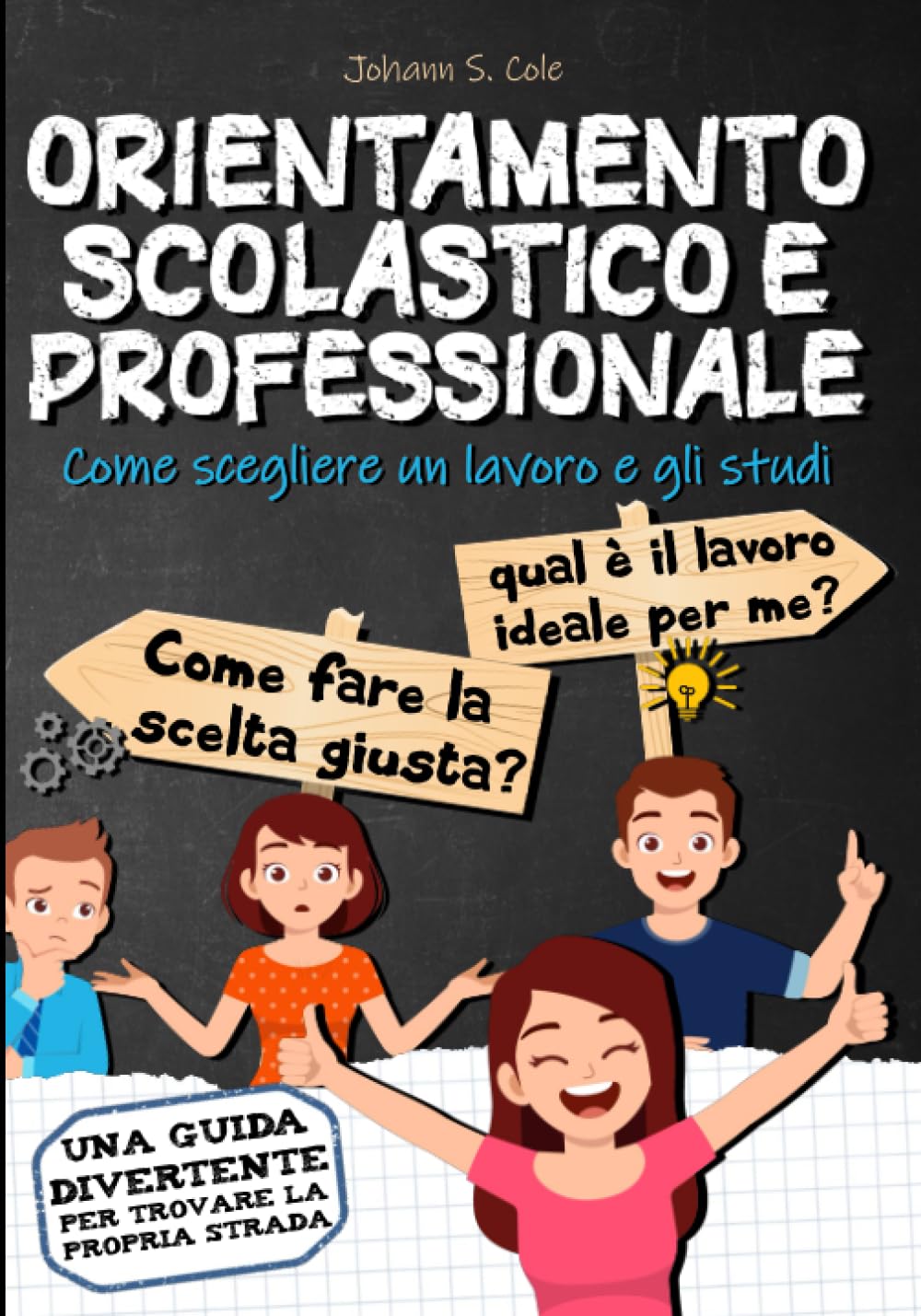 ORIENTAMENTO SCOLASTICO E PROFESSIONALE: Come scegliere un lavoro e gli studi - Guida all'orientamento per la scuola media et la scula superiore. book