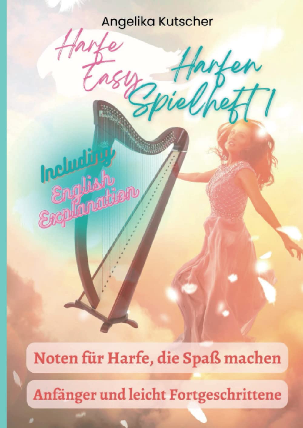 Harfe Easy Harfen Spielheft1: Noten für Harfe, die Spaß machen - Including English Explanation Sheet Music
