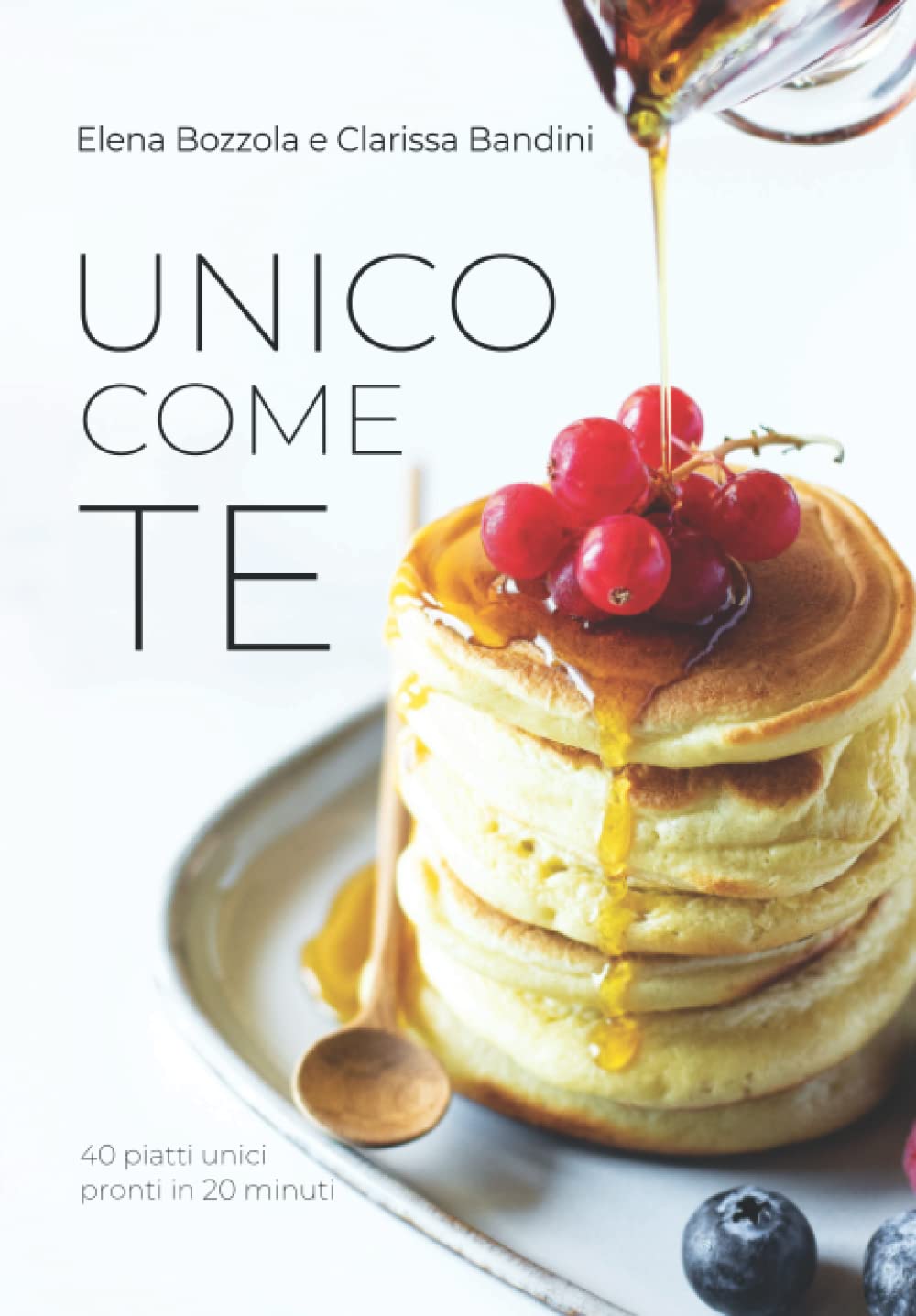Unico come te: 40 piatti unici pronti in 20 minuti book