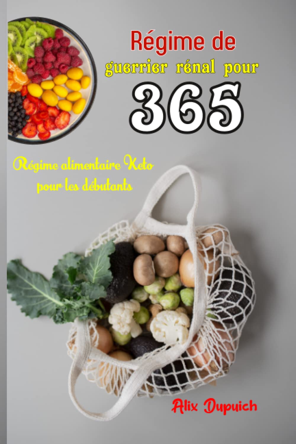 Régime de guerrier rénal pour 365: Régime alimentaire Keto incroyablement incroyable pour les débutants book
