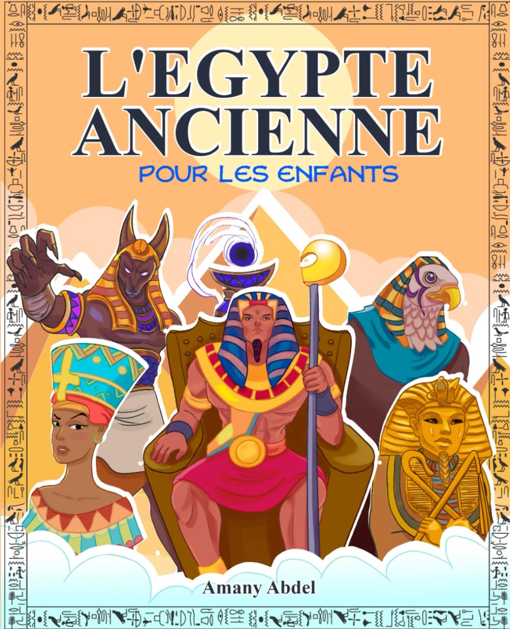 L'Egypte ancienne pour les enfants: Mythologie egyptienne - Tout sur les grands pharaons, les dieux égyptiens et les pyramides en Egypte ancienne - ... (Histoire et mythologie pour enfants) Fairy Tales & Legends
