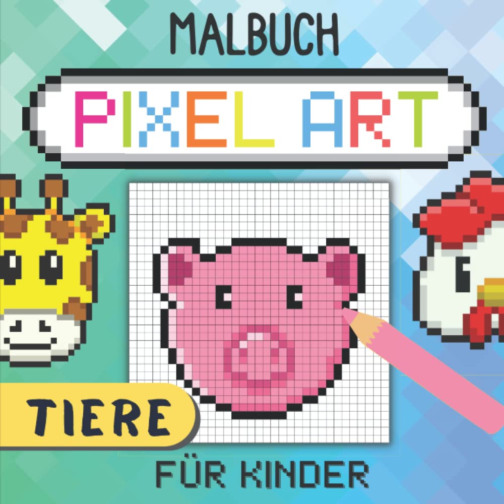 Malbuch Pixel Art Für Kinder: Reproduziere und Färbe Tierzeichnungen Ein auf Gitterlinien - Farbige Modelle | Ausmalbuch mit Pixeligen Mustern Ab 4 ... der Konzentration Für Mädchen und Jungen. Non-fiction