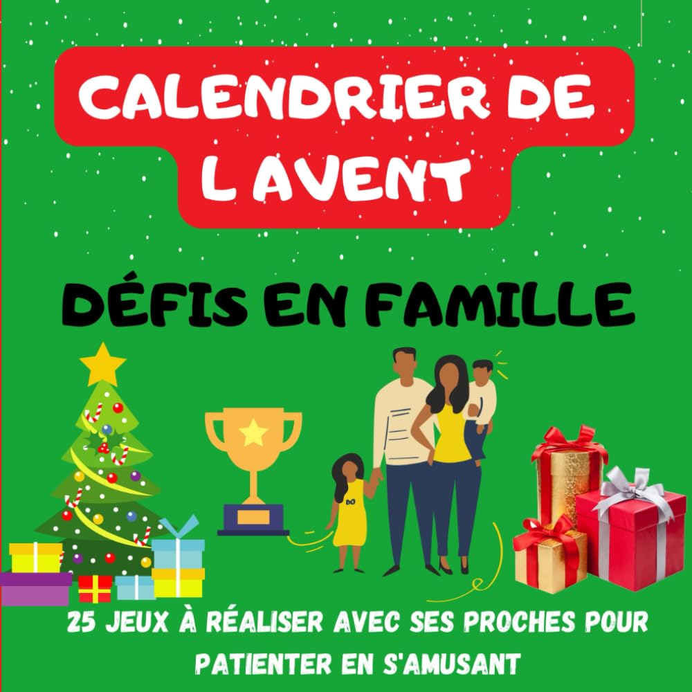 Calendrier de l'avent / Défis en famille / 25 JEUX à réaliser avec ses proches pour patienter en s'amusant: Cahier de jeux pour patienter avant Noël / ... et partages de bons moments avec ses proches Non-fiction