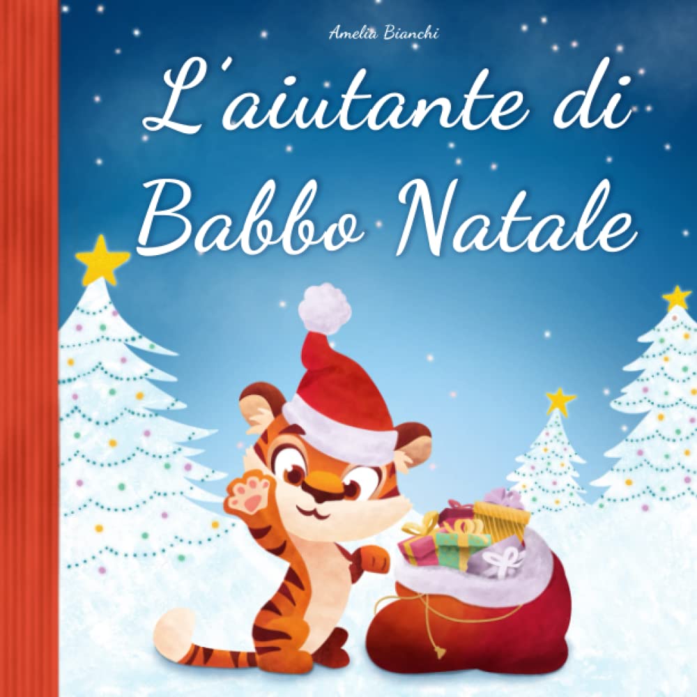L'aiutante di Babbo Natale: Storia di Natale per bambini. Ediz. a colori 4-6 years
