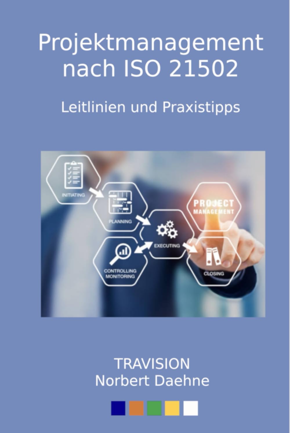 Projektmanagement nach ISO 21502: Leitlinien und Praxistipps Business, Finance & Career