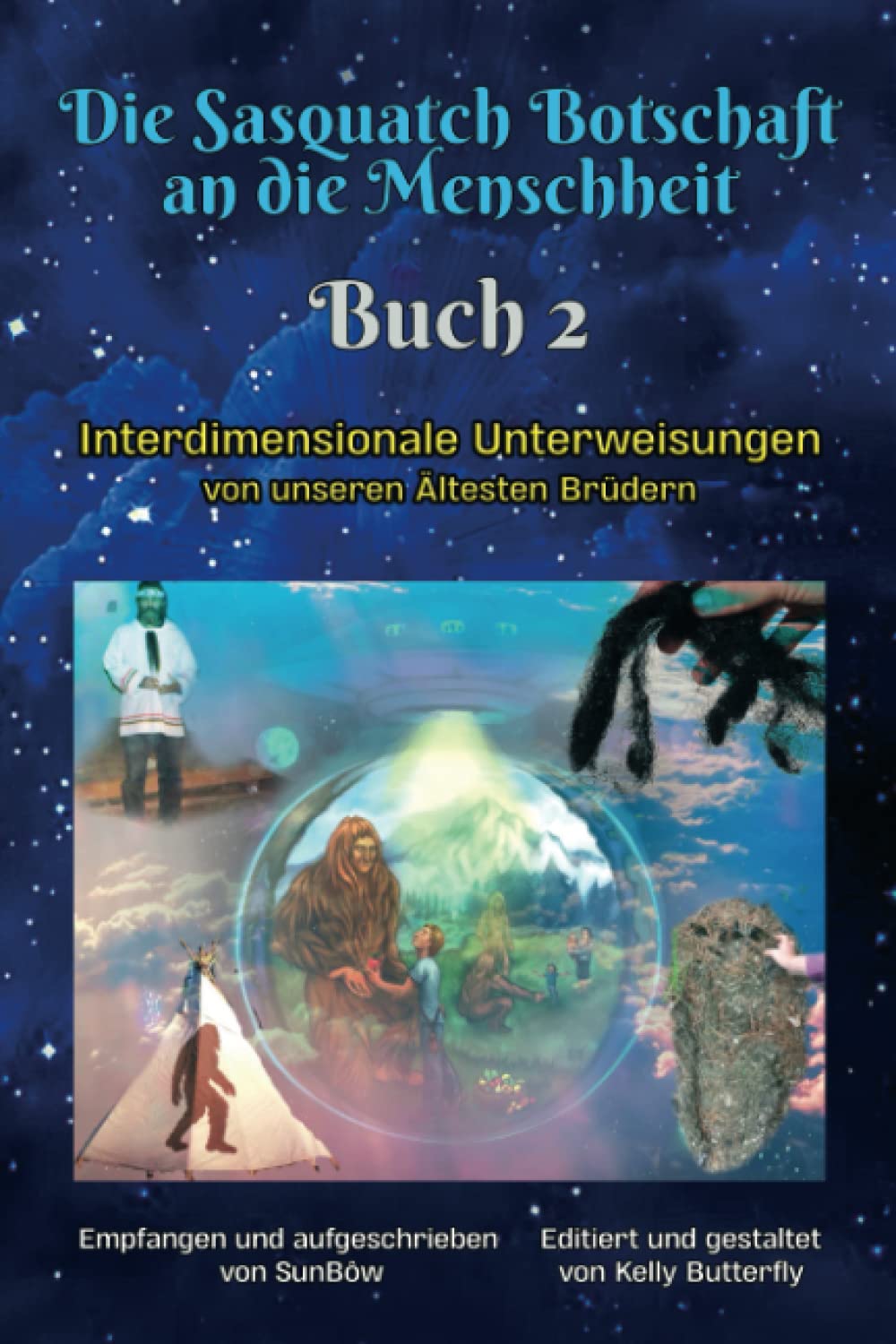 Die Sasquatch Botschaft an die Menschheit - Buch 2: Interdimensionale Unterweisungen von unseren Ältesten Brüdern Natural Sciences