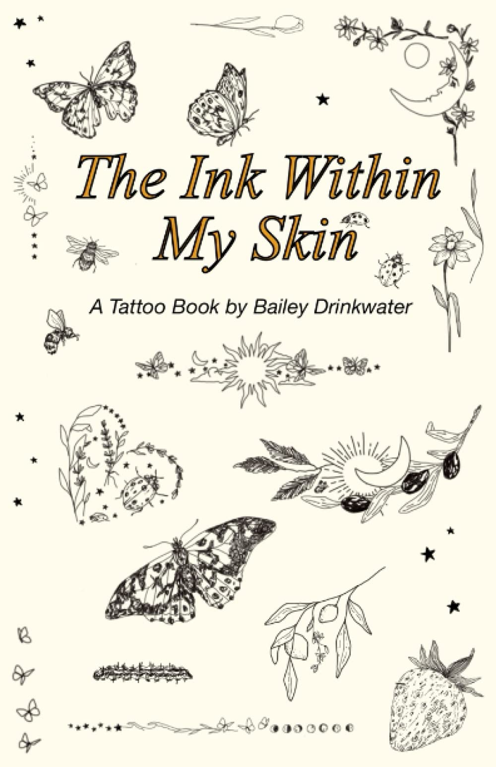 The Ink Within My Skin: A Tattoo Book book