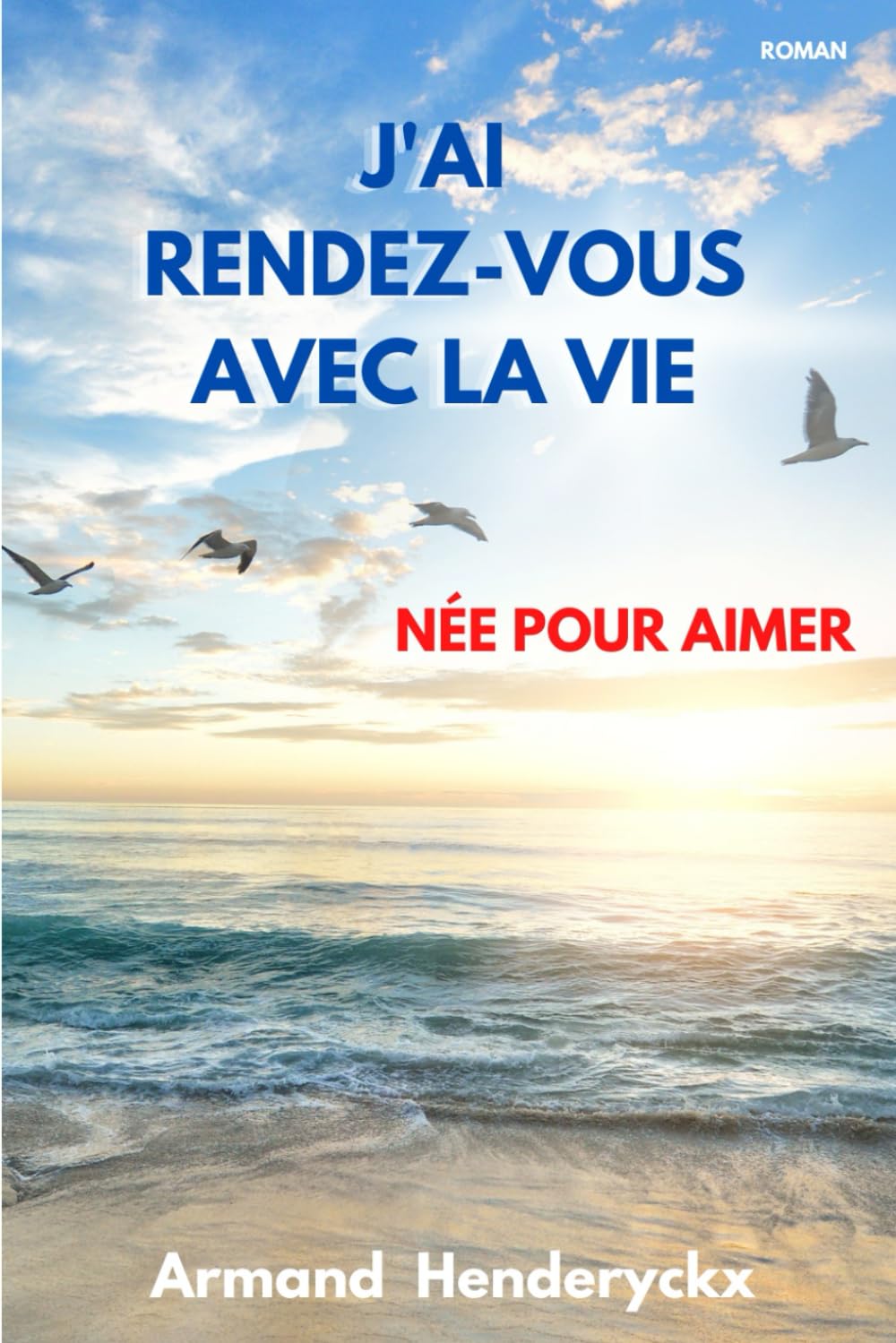 J'ai rendez-vous avec la vie: Née pour aimer Books