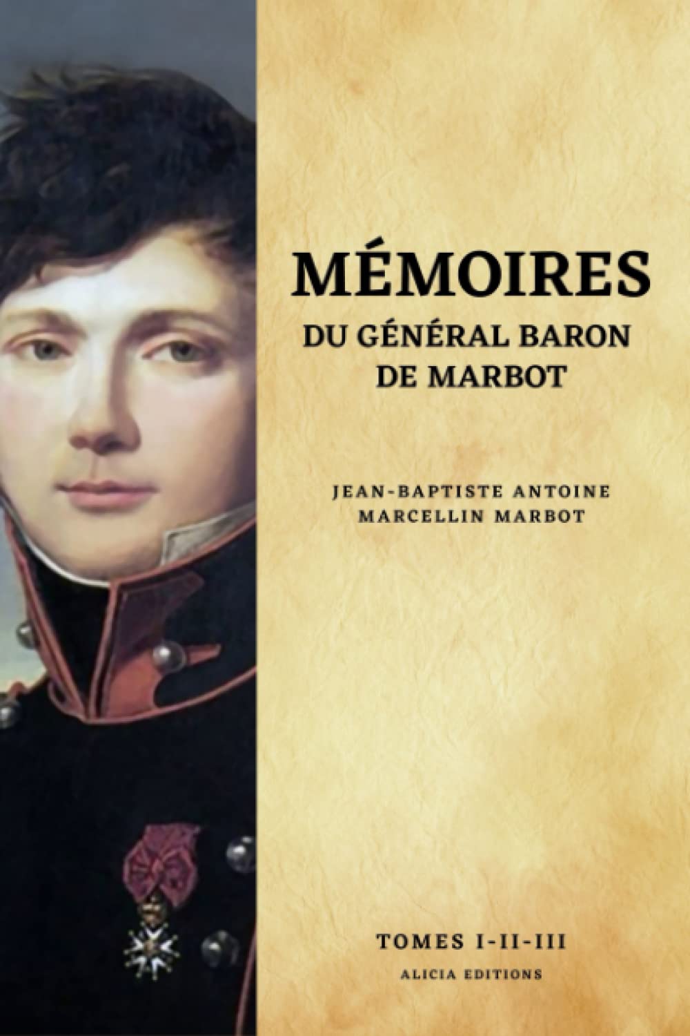 Mémoires du Général Baron de Marbot: Version intégrale Tomes I-II-III book