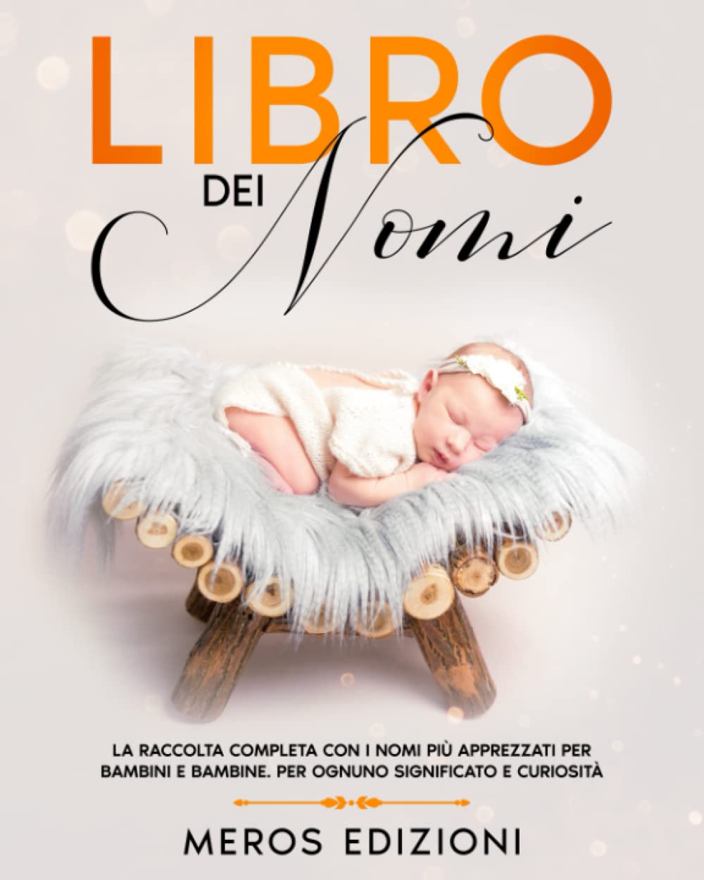 LIBRO DEI NOMI: L'elenco completo con i nomi più apprezzati per bambini e bambine. Per ognuno significato e curiosità! Parents & Children