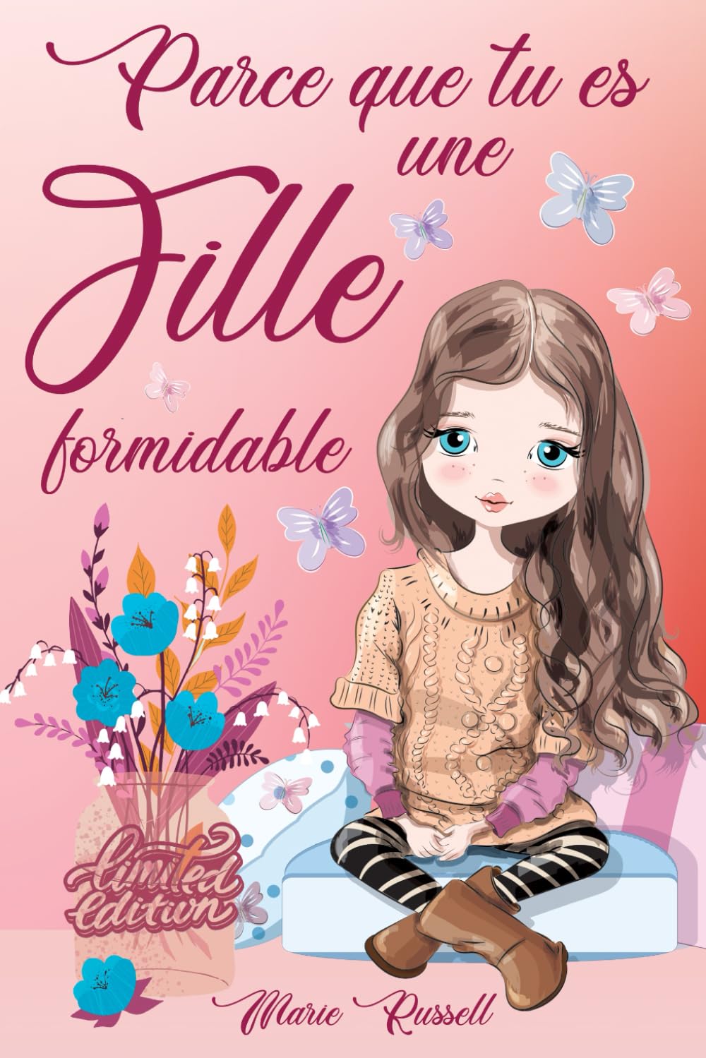 Parce que tu es une fille formidable: Une collection d'histoires sur le Courage, l'Amitié, les Rêves et la force intérieure. Un petit Cadeau pour les Filles Spéciales. Study Guides