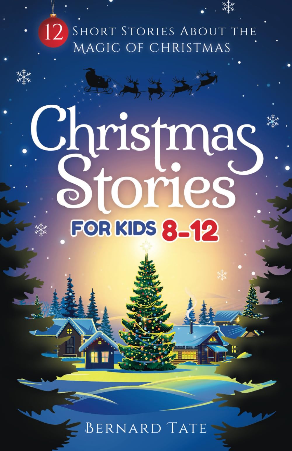 Christmas Stories for Kids 8-12: 12 Short Stories about the Magic of Christmas book