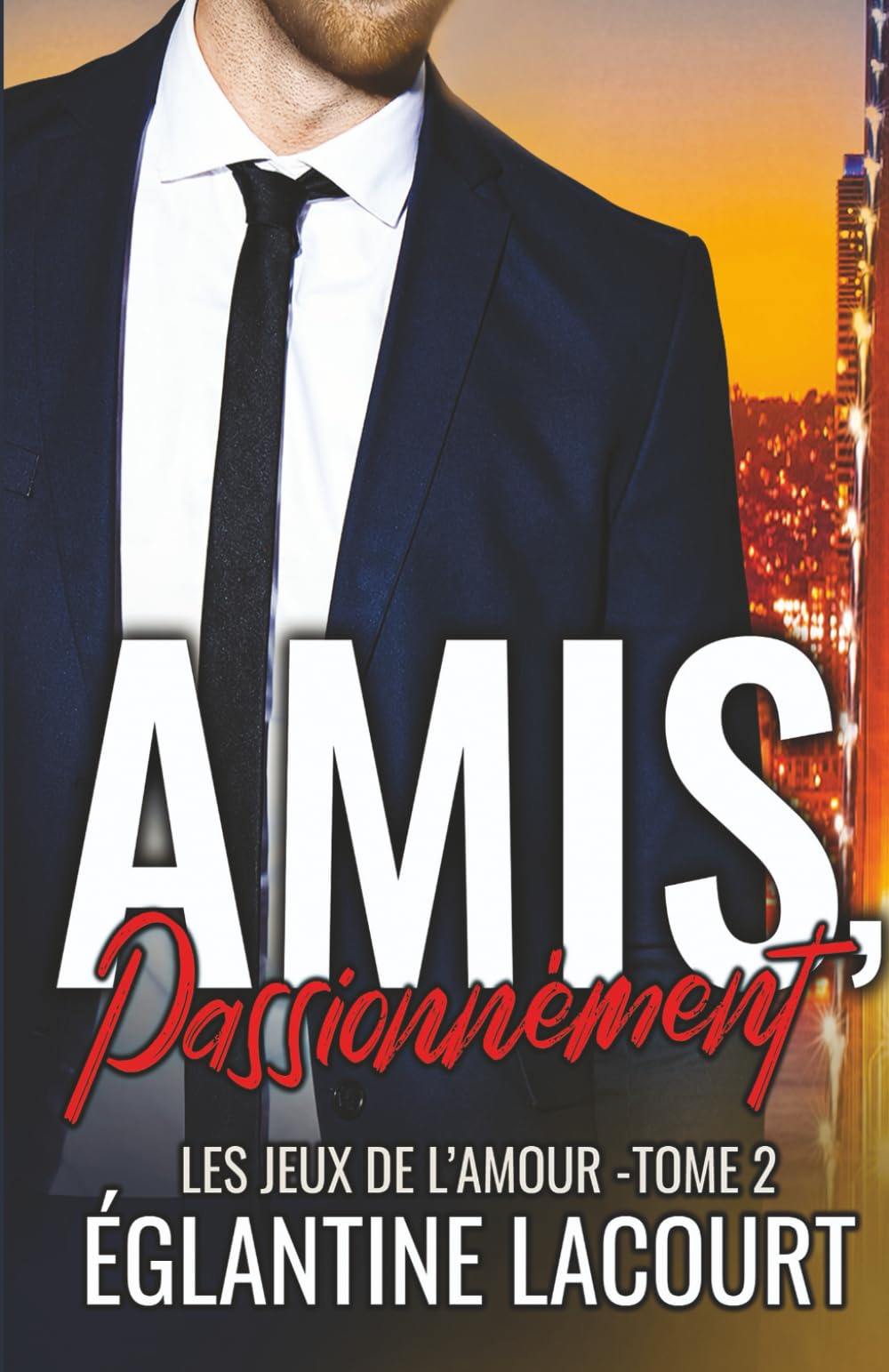Amis, passionnément: un mari pour de faux, un amour pour de vrai: une romance Contemporary Romance