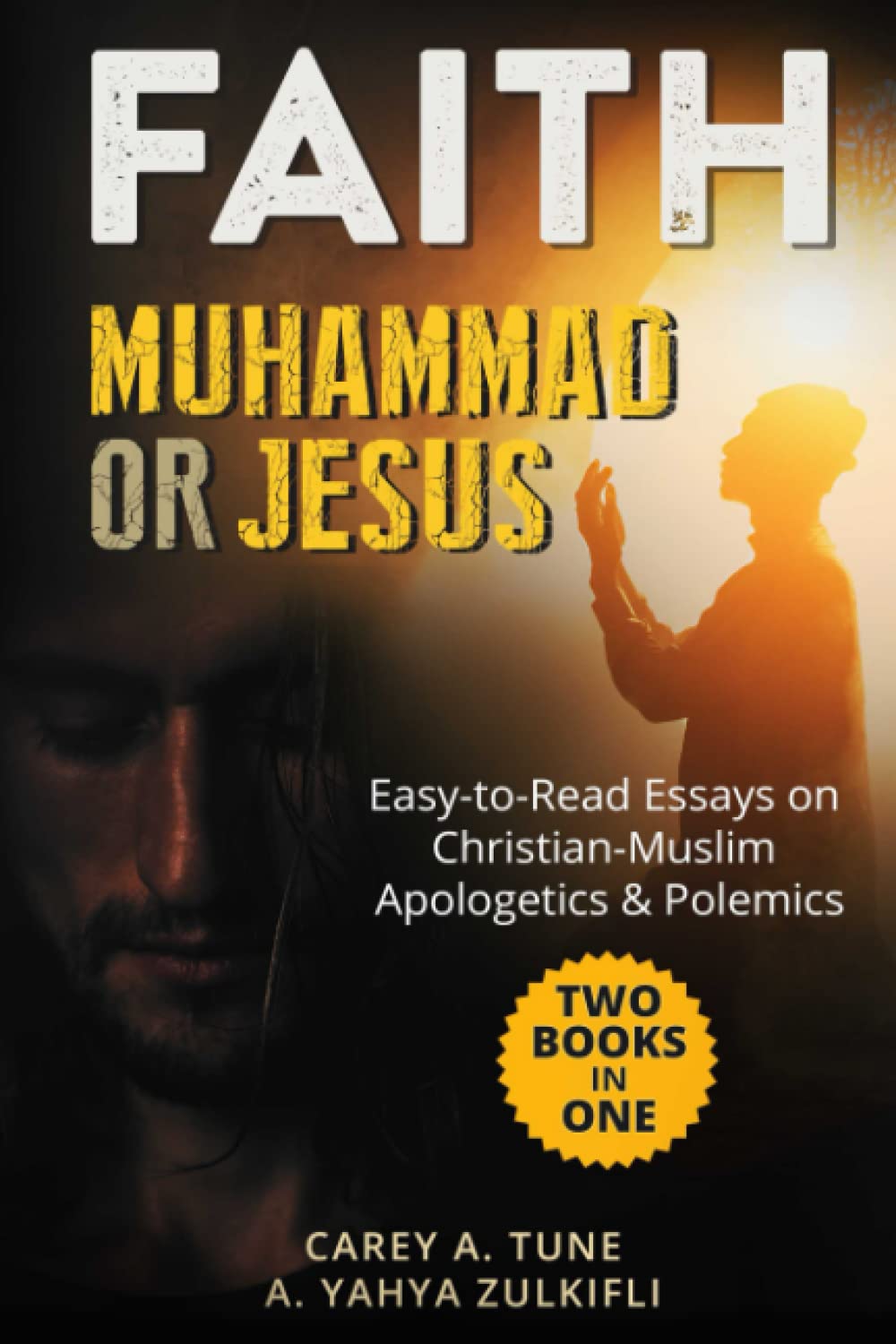 Faith: Muhammad Or Jesus: Easy-To-Read Essays On Christian-Muslim Apologetics & Polemics Politics & Society
