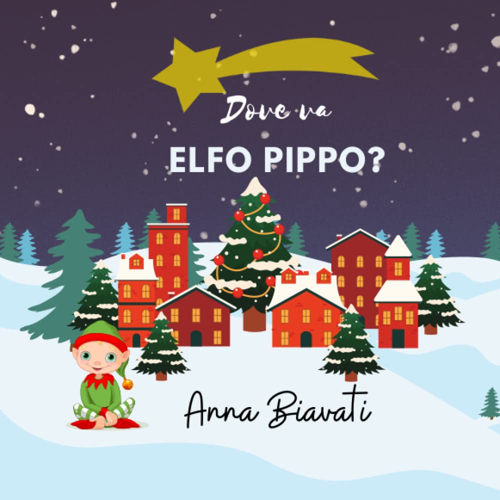 Dove va elfo Pippo: Le avventure di Natale (Le avventure di Elfo Pippo) Non-fiction
