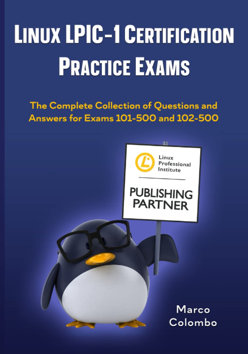 Linux LPIC-1 Certification Practice Exams: The Complete Collection of Questions and Answers for Exams 101-500 and 102-500 Computer Science