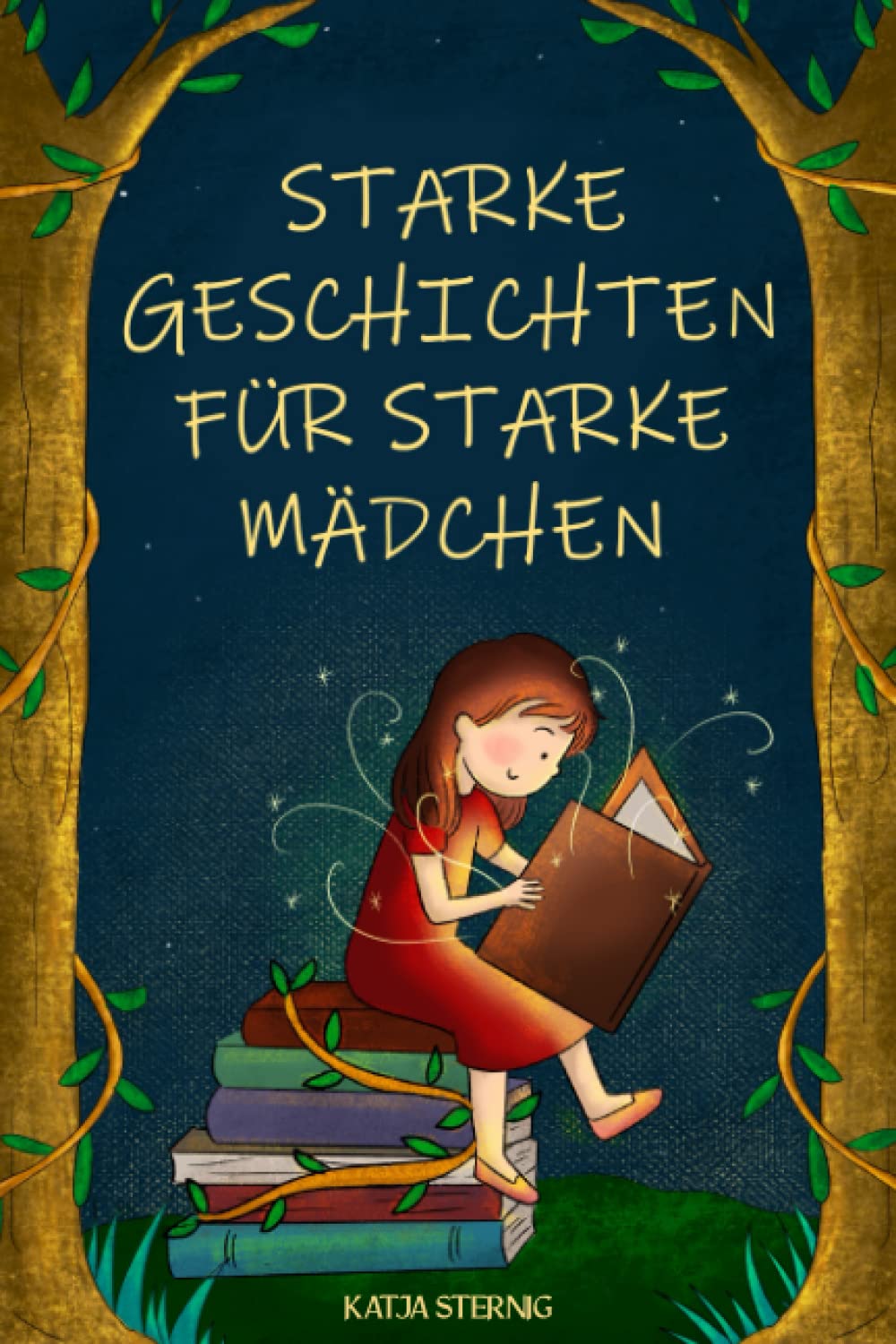 Starke Geschichten für starke Mädchen: Liebevolle Geschichten über Mut, Selbstvertrauen und Achtsamkeit (für Mädchen ab 5 Jahren) Non-fiction