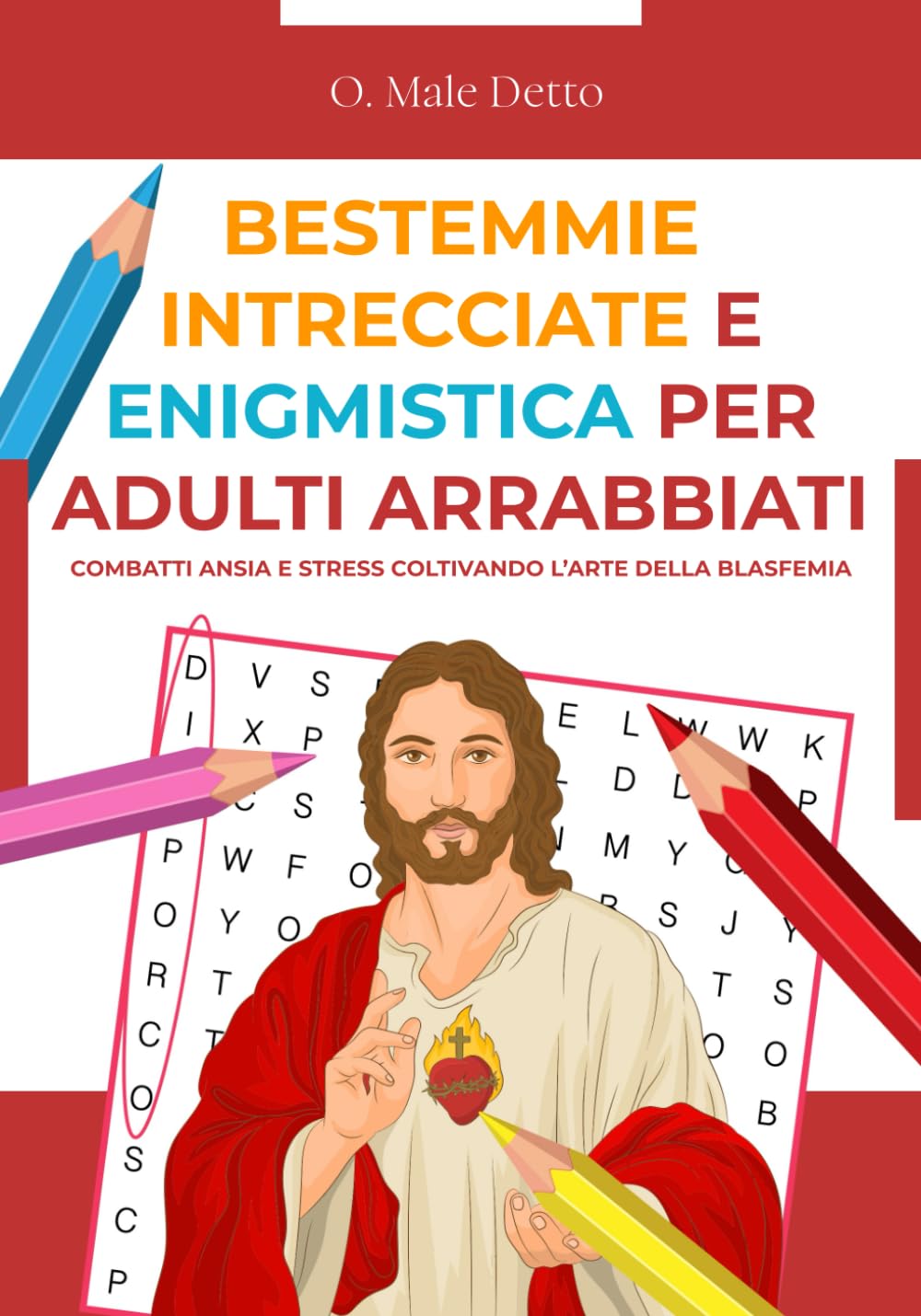 BESTEMMIE INTRECCIATE ED ENIGMISTICA PER ADULTI ARRABBIATI: Combatti ansia e stress coltivando l’arte della blasfemia | Regali stupidi e divertenti | ... originali (Bestemmie Santi e Madonne, Band 1) Humour & Satire